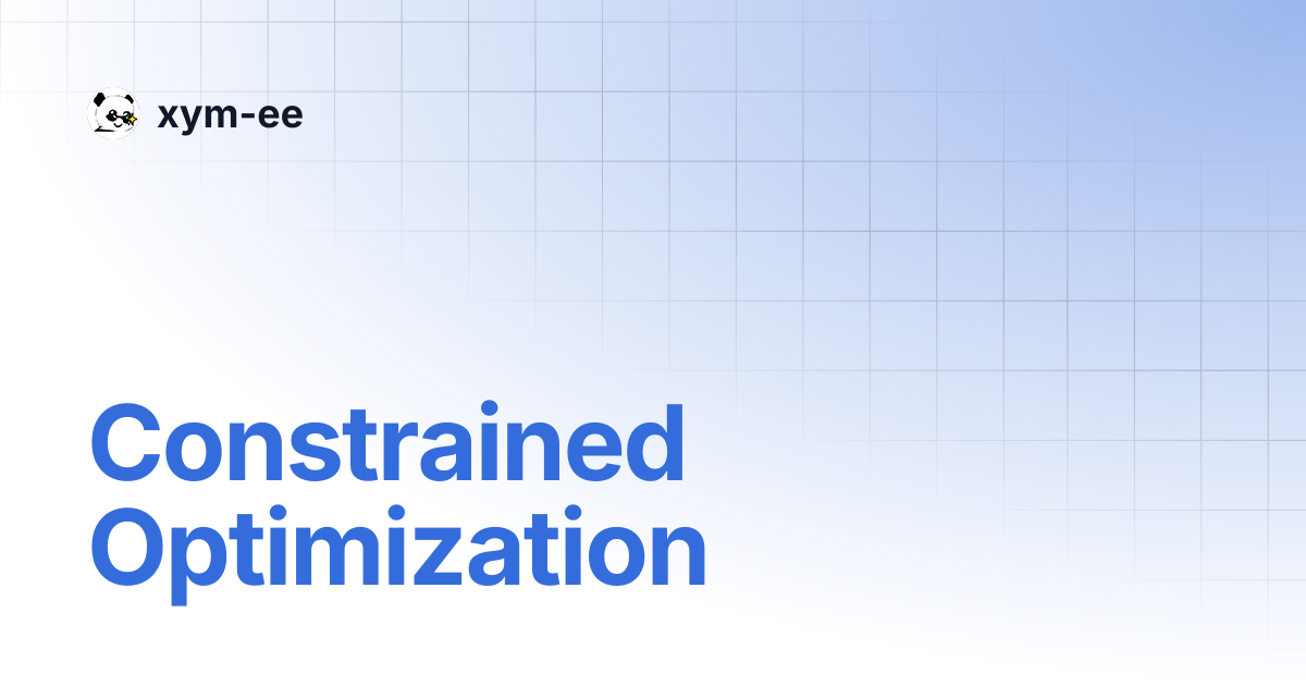 Constrained Optimization | xym-ee